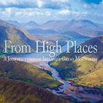 From High Places: A Journey Through Ireland's Great Mountains
